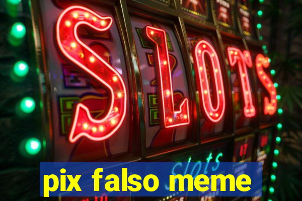 pix falso meme